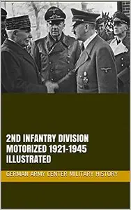 2nd Infantry Division Motorized 1921-1945 Illustrated