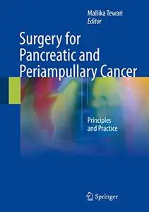 Surgery for Pancreatic and Periampullary Cancer: Principles and Practice (Repost)