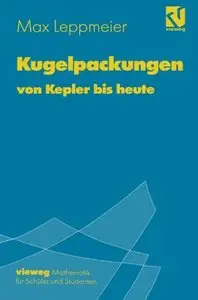 Kugelpackungen von Kepler bis heute: Eine Einführung für Schüler, Studenten und Lehrer by Jörg Wills