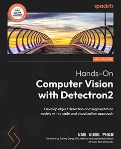 Hands-On Computer Vision with Detectron2: Develop object detection and segmentation models with a code and visualization