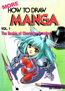 The Basics Of Character Drawing (More How to Draw Manga, Volume 1)