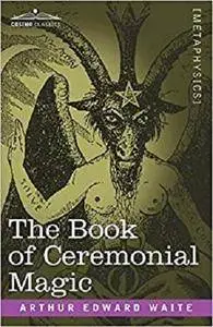 The Book of Ceremonial Magic (Cosimo Classics Metaphysics)