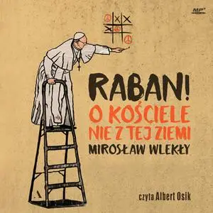 «Raban! O kościele nie z tej ziemi» by Mirosław Wlekły