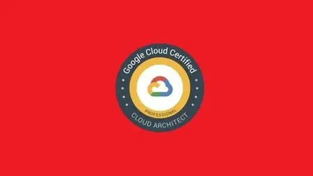 Gcp Professional Cloud Architect Complete Course & Exam 2023