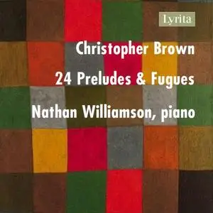 Nathan Williamson - Christopher Brown: 24 Preludes & Fugues (2024)