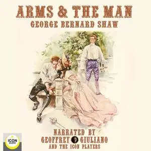«Arms & The Man» by George Bernard Shaw
