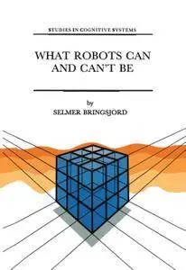What Robots Can and Can’t Be (Repost)