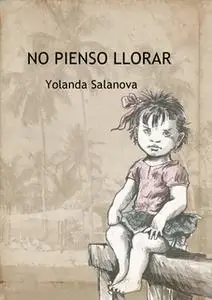 «No pienso llorar» by Yolanda Salanova Gonzalez