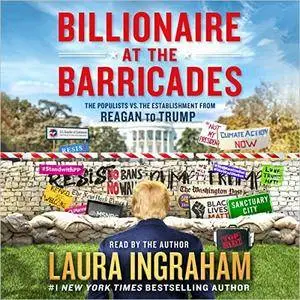 Billionaire at the Barricades: The Populist Revolution from Reagan to Trump [Audiobook]