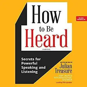 How to be Heard: Secrets for Powerful Speaking and Listening [Audiobook]