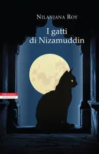 Nilanjana Roy - I gatti di Nizamuddin