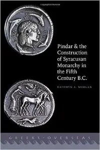 Pindar and the Construction of Syracusan Monarchy in the Fifth Century B.C. (Repost)