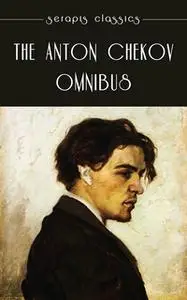 «The Anton Chekov Omnibus» by Anton Chekov