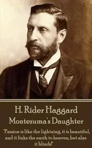 «Montezuma's Daughter» by H. Rider Haggard