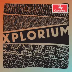 The Xplorium Chamber Ensemble - Xplorium (2021) [Official Digital Download]