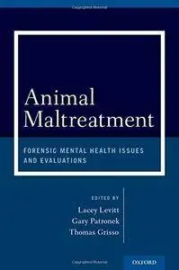 Animal Maltreatment: Forensic Mental Health Issues and Evaluations(Repost)