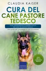 Cura del cane pastore tedesco - Cura del cane pastore tedesco - Claudia Kaiser