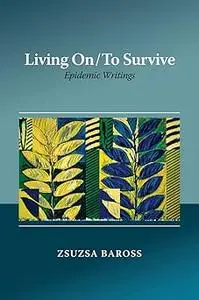 Living On / To Survive: Epidemic Writings