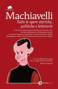 Niccolò Machiavelli - Tutte le opere storiche, politiche e letterarie