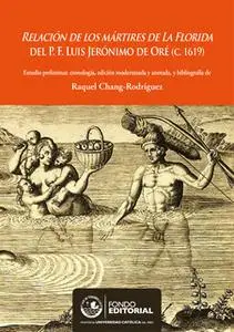 «Relación de los mártires de la Florida del P. F. Luis Jerónimo de Oré (C.1619)» by Raquel Chang-Rodríguez