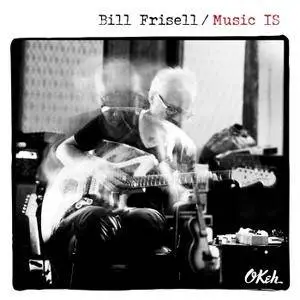 Bill Frisell - Music IS (2018) [Official Digital Download 24/88.2]