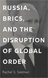 Russia, BRICS, and the Disruption of Global Order