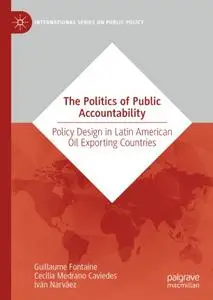 The Politics of Public Accountability: Policy Design in Latin American Oil Exporting Countries (Repost)