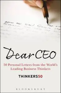 Dear CEO: 50 Personal Letters from the World's Leading Business Thinkers