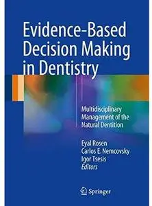 Evidence-Based Decision Making in Dentistry: Multidisciplinary Management of the Natural Dentition [Repost]