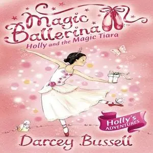 «Holly and the Magic Tiara» by Darcey Bussell