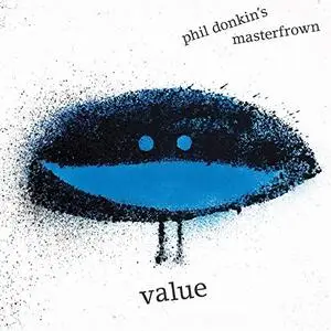 Phil Donkin's Masterfrown - Value (2019) [Official Digital Download]