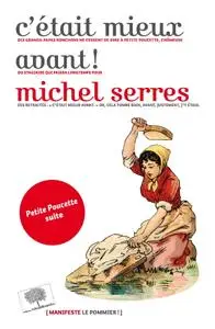Michel Serres, "C'était mieux avant !"