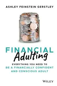 Financial Adulting: Everything You Need to be a Financially Confident and Conscious Adult
