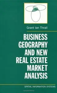 Business Geography and New Real Estate Market Analysis (Spatial Information Systems) (Repost)