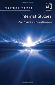 Internet Studies: Past, Present and Future Directions