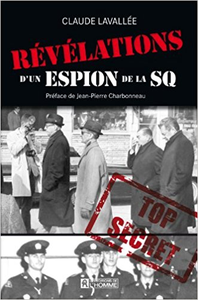 Révélations d’un espion de la SQ - Claude Lavallée