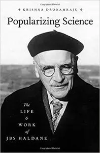 Popularizing Science: The Life and Work of J. B. S. Haldane