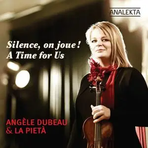 Angèle Dubeau & La Pietà - A Time for Us (Silence, on joue!) (2012/2019)