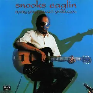 Snooks Eaglin - Baby, You Can Get Your Gun! (1987)