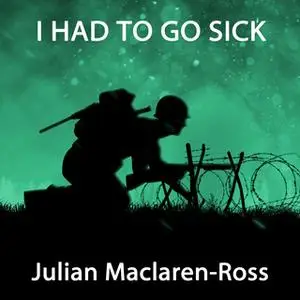 «I Had to Go Sick» by Julian Maclaren-Ross