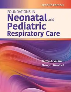 Foundations in Neonatal and Pediatric Respiratory Care, 2nd Edition