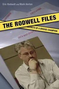 The Rodwell Files: The Secrets of a World Bridge Champion by Mark Horton