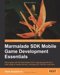 Marmalade SDK Mobile Game Development Essentials (repost)