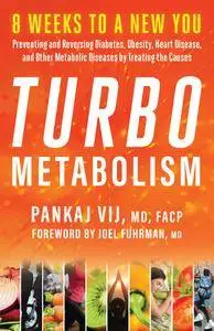 Turbo Metabolism: 8 Weeks to a New You: Preventing and Reversing Diabetes, Obesity, Heart Disease, and Other Metabolic Diseases