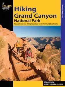 Hiking The Grand Canyon National Park: A Guide to the Best Hiking Adventures on the North & South Rims