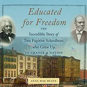 Educated for Freedom: The Incredible Story of Two Fugitive Schoolboys Who Grew Up to Change a Nation [Audiobook]