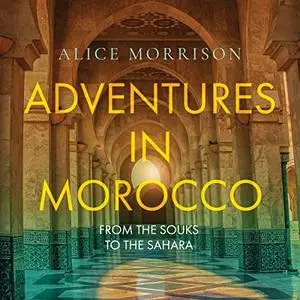 Adventures in Morocco: From the Souks to the Sahara [Audiobook]