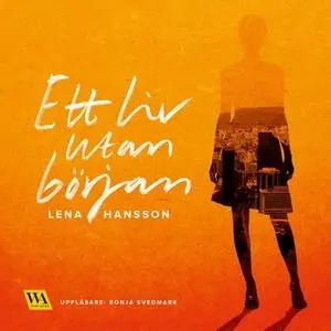 «Ett liv utan början» by Lena Hansson