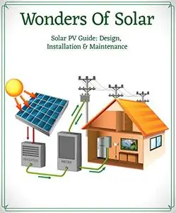 WONDERS OF SOLAR: Solar PV Guide: Design, Installation & Maintenance
