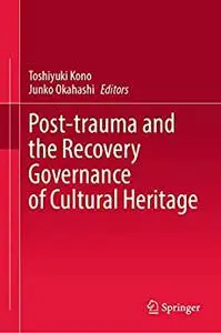 Post-trauma and the Recovery Governance of Cultural Heritage